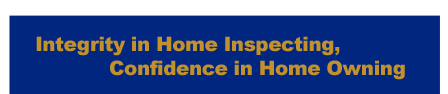 Integrity in Home Inspecting, Confidence in Home Owning